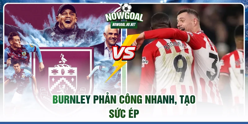 Burnley phản công nhanh, tạo sức ép
